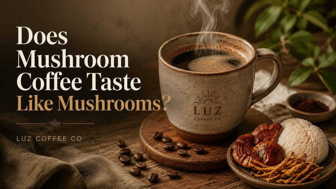 Does Mushroom Coffee Taste Like Mushrooms? What to Expect Before You Buy - Luz Coffee Co