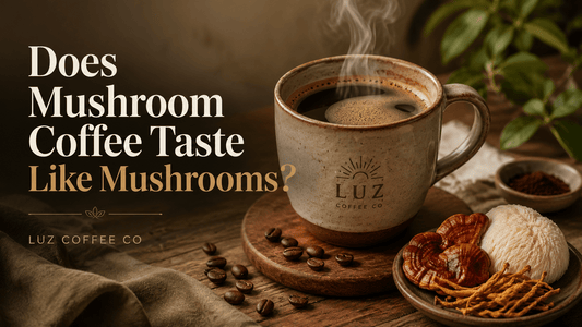 Does Mushroom Coffee Taste Like Mushrooms? What to Expect Before You Buy - Luz Coffee Co