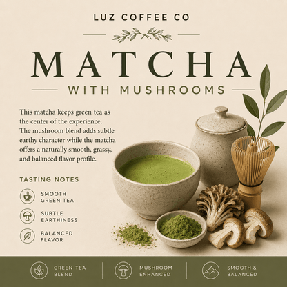 Matcha With Mushrooms | Luz Coffee Co - Luz Coffee Co